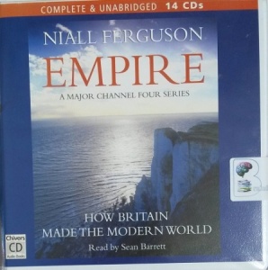 Empire - How Britain Made the Modern World written by Niall Ferguson performed by Sean Barrett on CD (Unabridged)